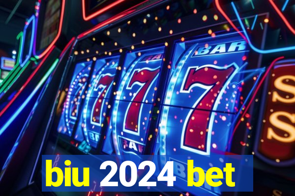 biu 2024 bet